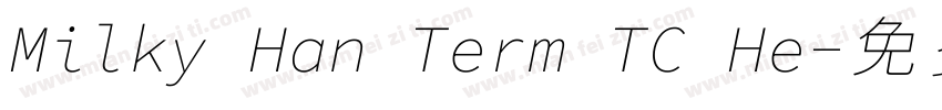 Milky Han Term TC He字体转换
